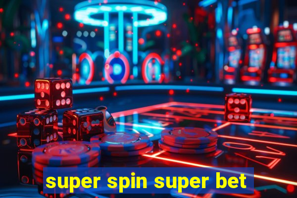 super spin super bet